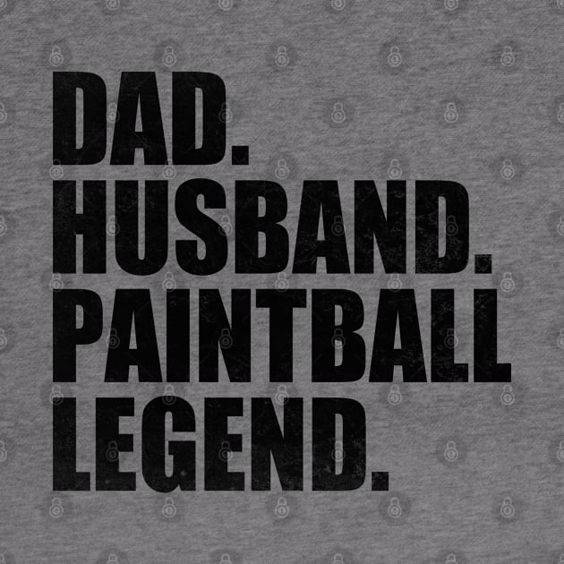 Funny Paintball Dad Husband Legend Paintball Father's Day by WildFoxFarmCo